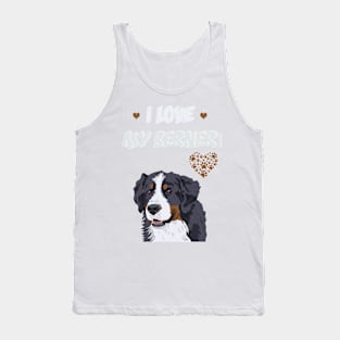 I love My Bernese Mountain Dog! Especially for Berner Dog Lovers! Tank Top